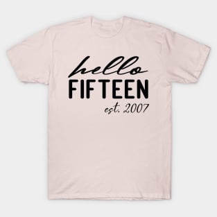 hello fifteen est 2007 15th birthday girl T-Shirt